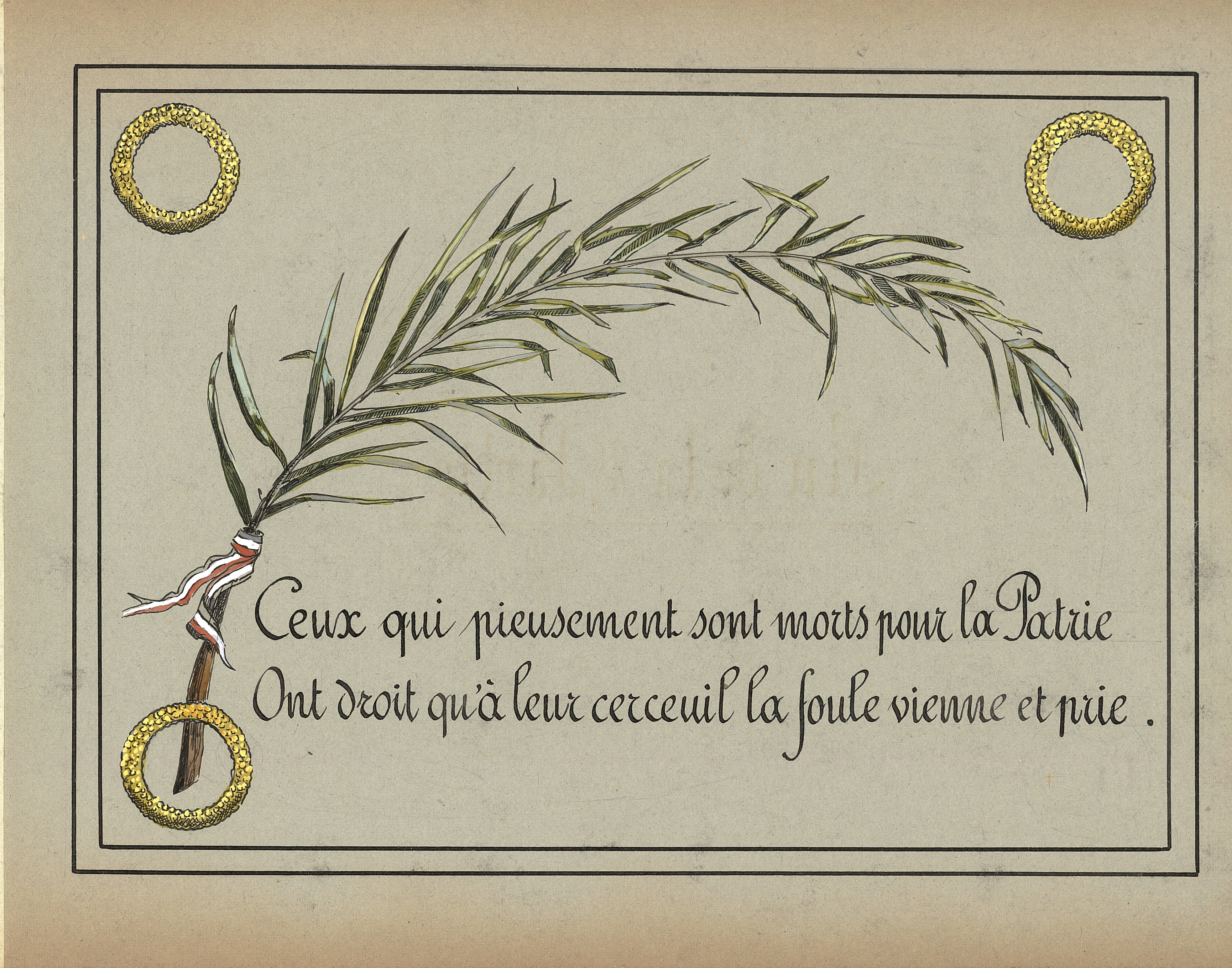 « Ceux qui pieusement sont morts pour la patrie, ont droit qu’à leur cercueil la foule vienne et prie ». Dans l’album « Les deux familles. En souvenir du sergent Edmond Pierrot, mort pour la patrie », illustré par Henri Lecomte, 24e R. d'Infirmiers militaires. Décembre 1915. Archives nationales, 700AP/3/PA_022